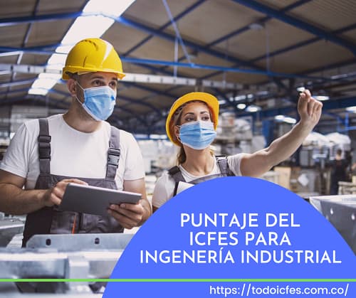 Cuál es el puntaje del ICFES para estudiar ingeniería industrial