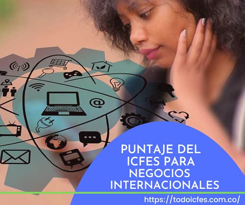 Puntaje ICFES para estudiar negocios internacionales