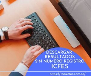 ¿Cómo descargar resultados ICFES sin número de registro